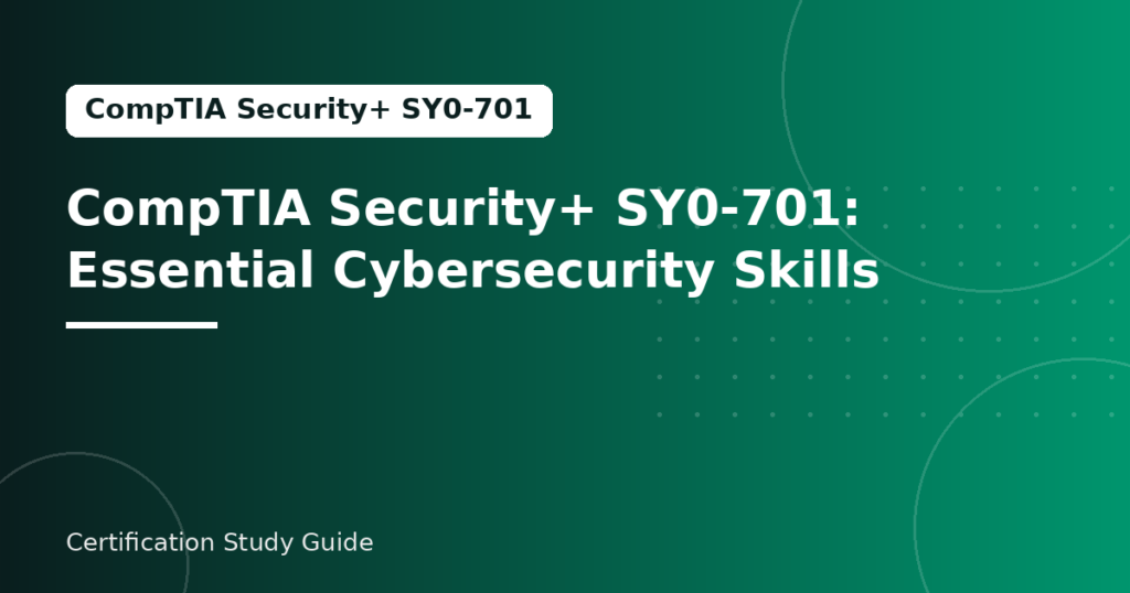 CompTIA Security+ SY0-701 essential cybersecurity skills